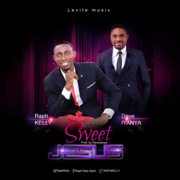 Raph Kelly - Sweet Jesus ft. Dave Iyanya